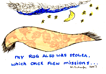 My rug also was stolen, which once flew missions c 2007 W Schafer