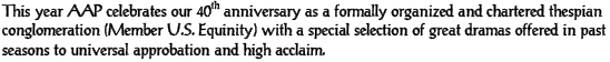 AAP 40th anniv. as chartered thespian conglomeration, with great dramas of past seasons