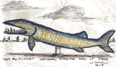 "One Big Muskie!" Natl Fishing Hall of Fame- W Schafer 2008