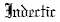 Indectic (Fear as a Blanket on the Brain)