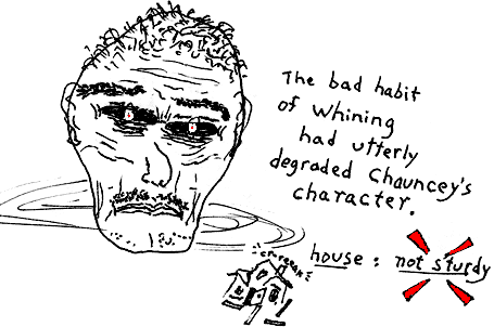 bad habit whining degraded Chauncey's character