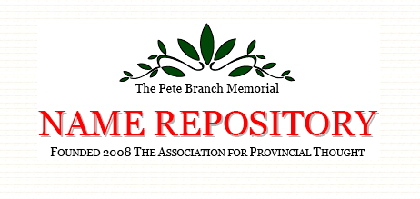 Pete Branch Memorial Name Repository founded 2008 Assoc. Provincial Thought